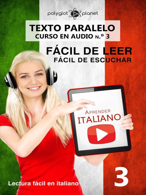 Title details for Aprender italiano--Texto paralelo | Fácil de leer | Fácil de escuchar--CURSO EN AUDIO n.º 3 by Polyglot Planet - Available